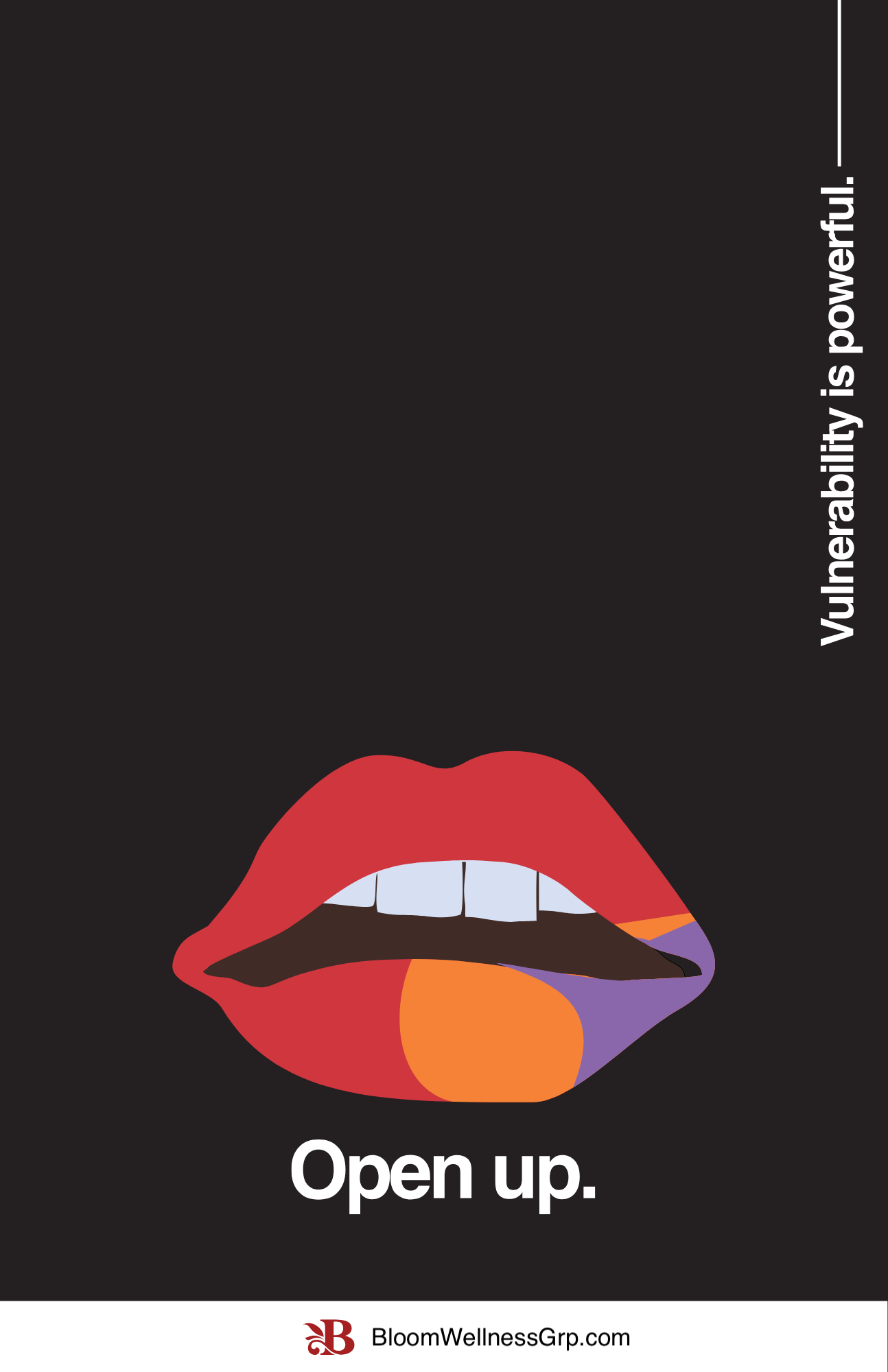 Bloom campaign poster: an illustration of parted lips, headlined “Open up.” with the line “Vulnerability is powerful.”