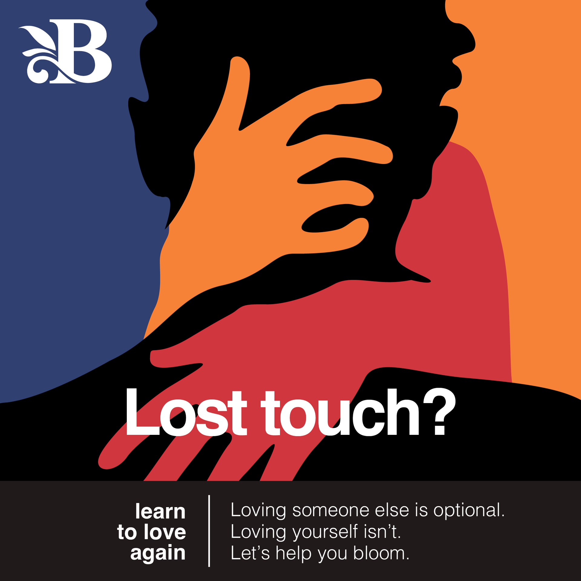 Bloom campaign graphic: two hands reaching toward a stylised face, headlined “Lost touch?” with the line “learn to love again”.